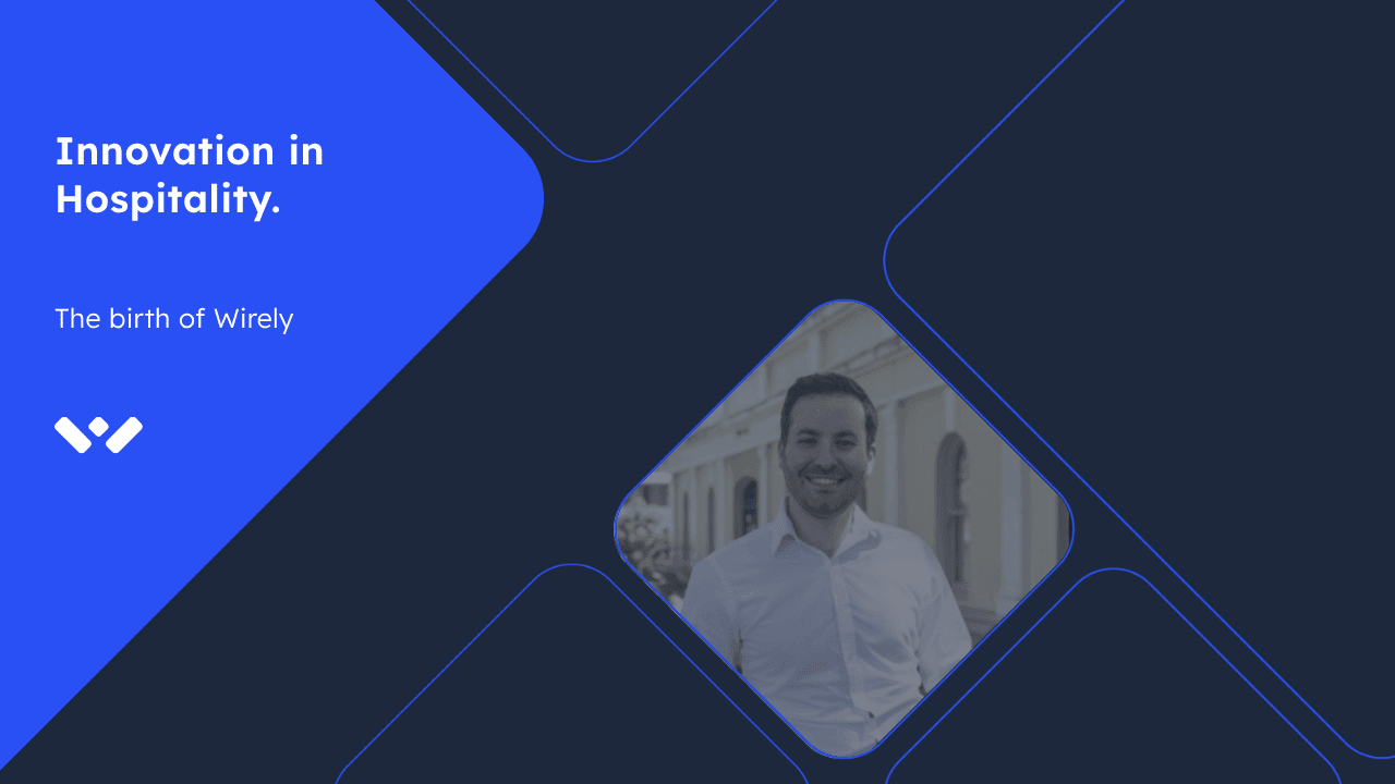 The origin story behind Wirely's hospitality platform